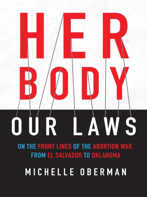 Title details for Her Body, Our Laws by Michelle Oberman - Available